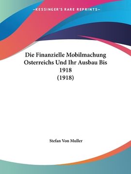 portada Die Finanzielle Mobilmachung Osterreichs Und Ihr Ausbau Bis 1918 (1918)
