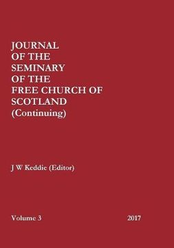 portada Journal of the Free Church of Scotland (Continuing) Seminary - Volume 3 (2017) (en Inglés)
