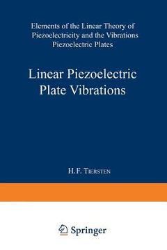 portada Linear Piezoelectric Plate Vibrations: Elements of the Linear Theory of Piezoelectricity and the Vibrations Piezoelectric Plates