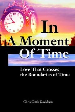 portada in a moment of time: love that crosses the boundaries of time (en Inglés)