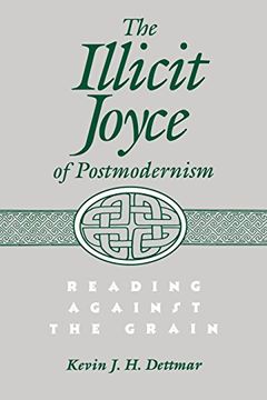 portada The Illicit Joyce of Postmodernism: Reading Against the Grain (en Inglés)