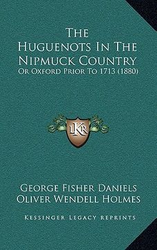 portada the huguenots in the nipmuck country: or oxford prior to 1713 (1880) (en Inglés)