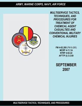 portada Multiservice Tactics, Techniques and Procedures for Treatment of Chemical Agent Casualties and Conventional Military Chemical Injuries (FM 4-02.285 / (en Inglés)