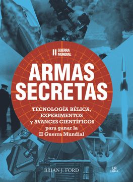 portada Ii Guerra Mundial: Armas Secretas, Tecnologia Belica, Experimentos y Avances Cientificosn Para Ganar la ii Guerra Mundial