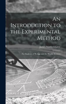 portada An Introduction to the Experimental Method; for Students of Biology and the Health Sciences