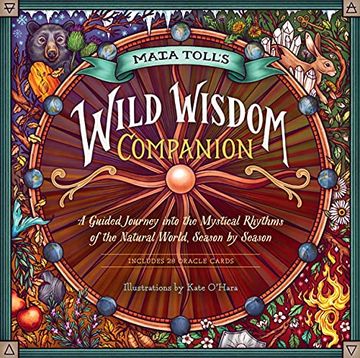 portada Maia Toll'S Wild Wisdom Companion: A Guided Journey Into the Mystical Rhythms of the Natural World, Season by Season: A Guided Journey to Connect With. Of the Natural World, Season by Season: (in English)