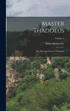 portada Master Thaddeus; or, The Last Foray in Lithuania; Volume 2 (in English)