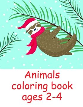 portada Animals coloring book ages 2-4: Coloring Pages for Children ages 2-5 from funny and variety amazing image. (en Inglés)