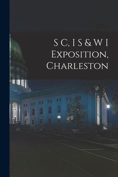 portada S C, I S & W I Exposition, Charleston (en Inglés)