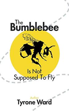portada The Bumblebee is not Supposed to fly (en Inglés)
