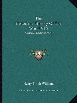 portada the historians' history of the world v15: germanic empires (1904) (in English)