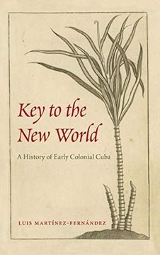 portada Key to the new World: A History of Early Colonial Cuba (en Inglés)