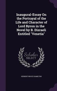portada Inaugural-Essay On the Portrayal of the Life and Character of Lord Byron in the Novel by B. Disraeli Entitled "Venetia" (en Inglés)