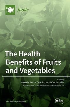 portada The Health Benefits of Fruits and Vegetables (en Inglés)