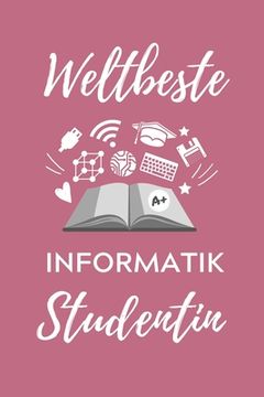 portada Weltbeste Informatik Studentin: A5 Geschenkbuch KARIERT für Informatik Studenten - Programmierer - Geschenkidee Abitur Schulabschluss - Vorlesungsbegi (en Alemán)