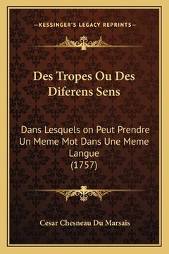 portada Des Tropes Ou Des Diferens Sens: Dans Lesquels on Peut Prendre Un Meme Mot Dans Une Meme Langue (1757) (in French)