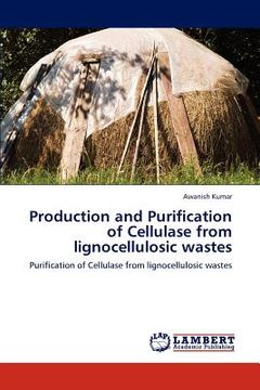 portada production and purification of cellulase from lignocellulosic wastes (en Inglés)