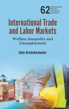 portada International Trade and Labor Markets: Welfare, Inequality and Unemployment: 62 (World Scientific Studies in International Economics) (en Inglés)