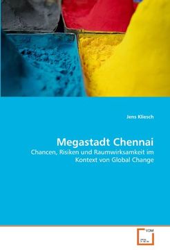 portada Megastadt Chennai: Chancen, Risiken und Raumwirksamkeit im Kontext von Global Change