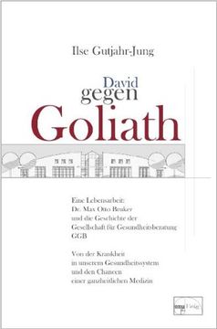portada David gegen Goliath: Eine Lebensarbeit: Dr. Max Otto Bruker und die Geschichte der Gesellschaft für Gesundheitsberatung GGB (in German)