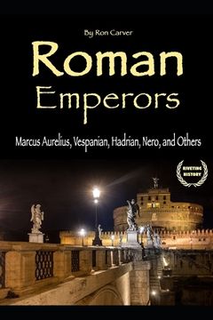 portada Roman Emperors: Marcus Aurelius, Vespanian, Hadrian, Nero, and Others (en Inglés)