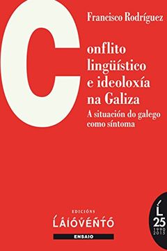 portada CONFLITO LINGÜÍSTICO E IDEOLOXÍA NA GALIZA. A situación do galego como síntoma. (Galician Edition)