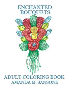 portada Enchanted Bouquets: Adult Coloring Book (in English)