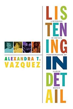 portada Listening in Detail: Performances of Cuban Music (Refiguring American Music) (in English)
