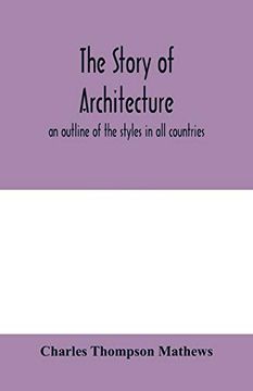 portada The Story of Architecture: An Outline of the Styles in all Countries (en Inglés)