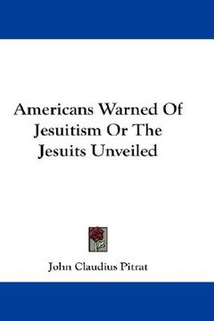 portada americans warned of jesuitism or the jesuits unveiled (en Inglés)