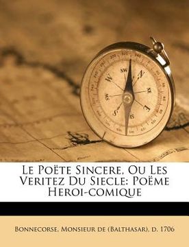 portada Le Poëte Sincere, Ou Les Veritez Du Siecle: Poëme Heroi-Comique (en Francés)