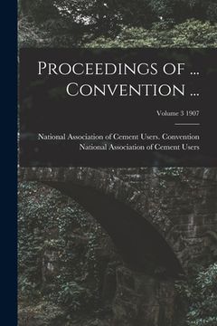 portada Proceedings of ... Convention ...; Volume 3 1907 (en Inglés)