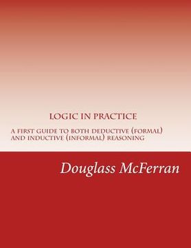 portada Logic in Practice: A First Guide to Both Formal and Informal Reasoning (en Inglés)