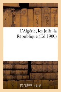 portada L'Algerie, Les Juifs, La Republique (Sciences Sociales) (French Edition)