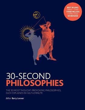 portada 30-Second Philosophies: The 50 Most Thought-provoking Philosophies, Each Explained in Half a Minute