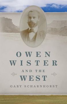 portada Owen Wister and the West (Volume 30) (The Oklahoma Western Biographies) (in English)