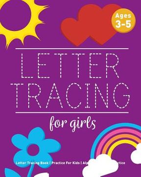 portada Letter Tracing For Girls: Letter Tracing Book, Practice For Kids, Ages 3-5, Alphabet Writing Practice (en Inglés)