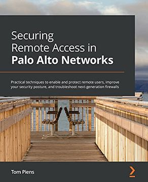 portada Securing Remote Access in Palo Alto Networks: Practical Techniques to Enable and Protect Remote Users, Improve Your Security Posture, and Troubleshoot Next-Generation Firewalls (en Inglés)