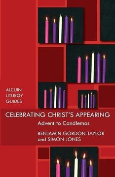 portada Celebrating Christ's Appearing: Advent to Candlemas (Alcuin Liturgy Guides) (en Inglés)