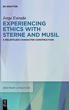 portada Experiencing Ethics With Sterne and Musil: A Relentless Character Construction (Spectrum Literaturwissenschaft (en Inglés)
