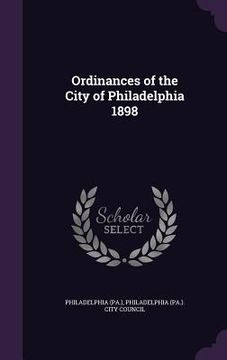 portada Ordinances of the City of Philadelphia 1898 (en Inglés)
