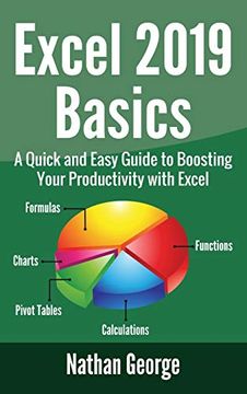 portada Excel 2019 Basics: A Quick and Easy Guide to Boosting Your Productivity With Excel (Excel 2019 Mastery) (en Inglés)