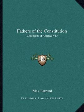 portada fathers of the constitution: chronicles of america v13