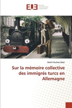 portada Sur la mémoire collective des immigrés turcs en Allemagne (en Francés)