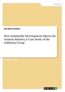 portada How Sustainable Development Affects the Aviation Industry. A Case Study of the Lufthansa Group (en Inglés)