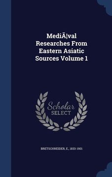 portada MediÃ]val Researches From Eastern Asiatic Sources; Volume 1