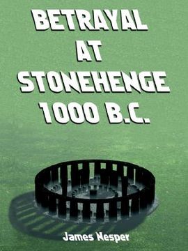 portada betrayal at stonehenge 1000 b.c.