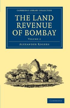 portada The Land Revenue of Bombay 2 Volume Set: The Land Revenue of Bombay - Volume 2 (Cambridge Library Collection - South Asian History) (en Inglés)