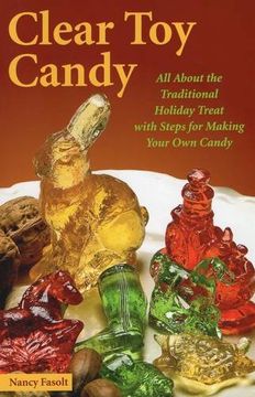 portada Clear toy Candy: All About the Traditional Holiday Treat With Steps for Making Your own Candy (en Inglés)