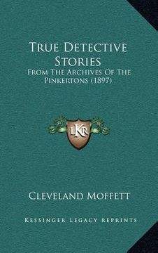 portada true detective stories: from the archives of the pinkertons (1897) (en Inglés)